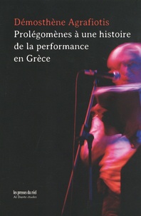 Démosthène Agrafiotis - Prolégomènes à une histoire de la performance en Grèce.