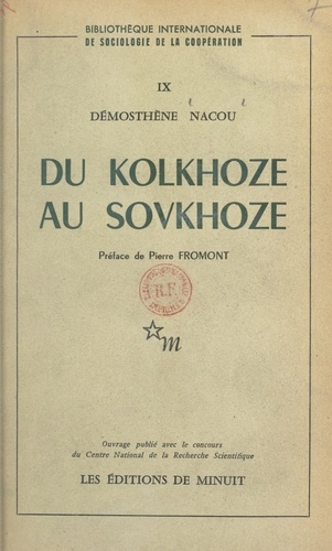 Du kolkhoze au sovkhoze. Commune, artel, toze, kolkhoze, M. T. S., sovkhoze