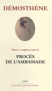  Démosthène - Oeuvres complètes - Tome 3, Procès de l'ambassade.