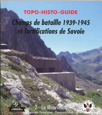 Topo-histo-guide Champs de bataille 1939-1945 et fortifications de Savoie