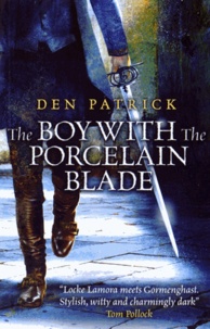 Den Patrick - The Boy with the Porcelain Blade.
