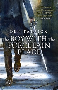 Den Patrick - The Boy with the Porcelain Blade.