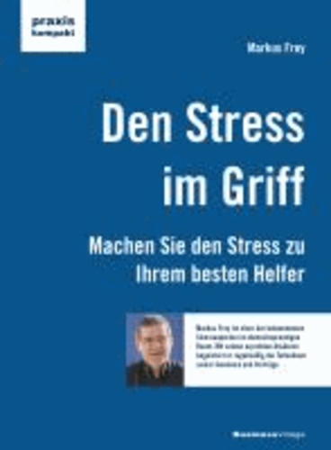 Den Stress im Griff - Machen Sie den Stress zu Ihrem besten Helfer.