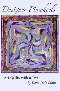 Designer Pinwheels, Art Quilts with a Twist