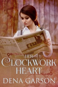  Dena Garson - Her Clockwork Heart.