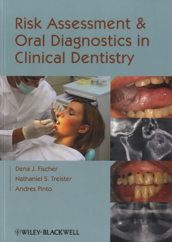 Dena J Fischer - Risk Assesment and Oral Diagnostics in Clinical Dentistry.