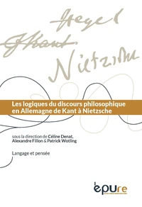 Logiques du discours philosophique en Allemagne de Kant à Nietzsche