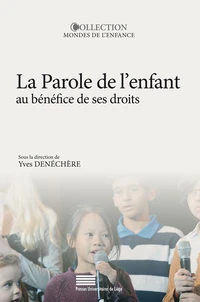 De la parole de l'enfant au bénéfice de ses droits