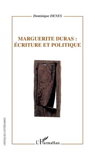 Marguerite Duras : Ecriture et politique