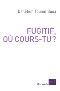Fugitif, où cours-tu ?