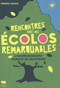 Rencontres avec des écolos remarquables