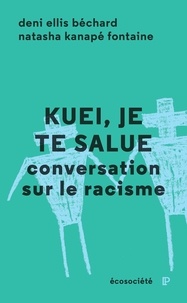 Deni Béchard et Natasha Kanapé Fontaine - Kuei, je te salue - Conversation sur le racisme.