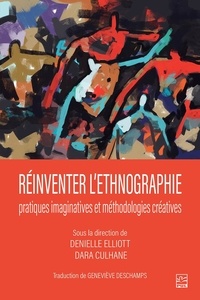 Denielle Elliott - Réinventer l'ethnographie - Pratiques imaginatives et méthodologies créatives.