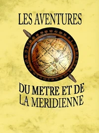 Les aventures du mètre et de la méridienne