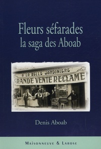 Denis Aboab - Fleurs séfarades - La saga des Aboab.