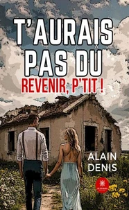 T'’aurais pas dû revenir, p'tit !