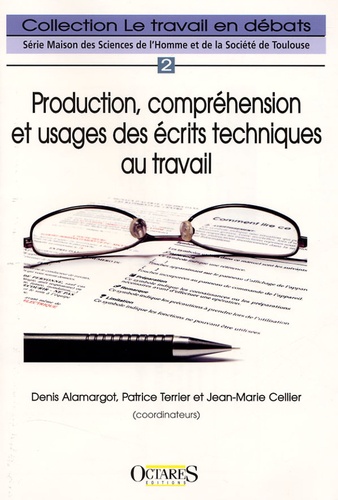 Denis Alamargot et Patrice Terrier - Production, compréhension et usages des écrits techniques au travail.