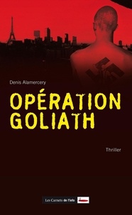 Denis Alamercery - Opération Goliath.