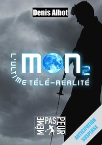 Denis Albot - Mon2 - L'ultime télé-réalité.