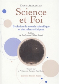 Denis Alexander - Science et foi - Evolution du monde scientifique et des valeurs éthiques.