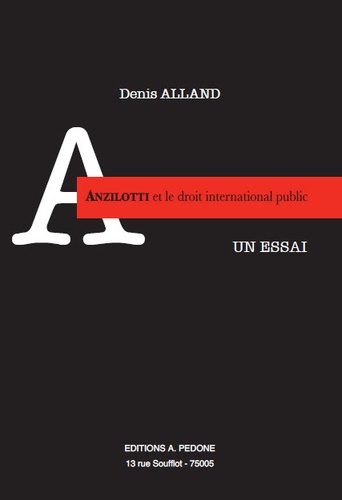 Denis Alland - Anzilotti et le droit international public.