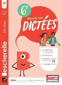 Denis Anton - Bescherelle Réussir ses dictées 6e - règles, exercices d'orthographe & dictées (audio).