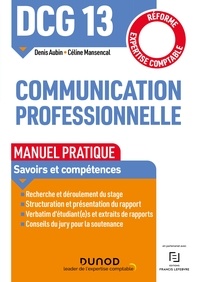 Denis Aubin et Céline Mansencal - DCG 13 - Communication professionnelle - Manuel pratique - Réforme Expertise comptable.