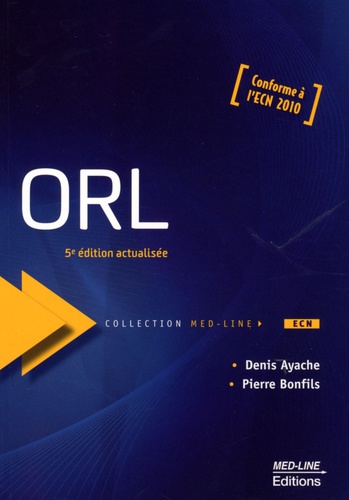ORL. Conforme à l'ECN 2010 5e édition