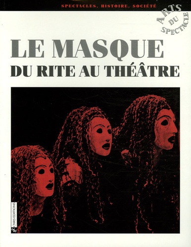 Denis Bablet et Odette Aslan - Le masque - Du rite au théâtre.