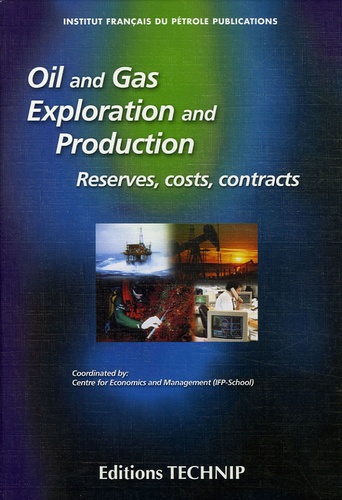 Denis Babusiaux et Jean-Pierre Favennec - Oil & Gas exploration and production - Reserves, costs, contracts.