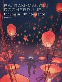 Denis Bajram et Valérie Mangin - Inhumain  : Quintessence.