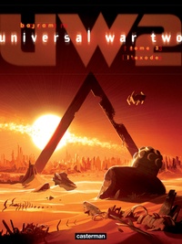 Denis Bajram - Universal War Two Tome 3 : L'exode.