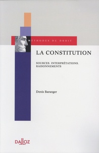 Denis Baranger - La constitution - Sources, interprétations, raisonnements.