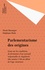 PARLEMENTARISME DES ORIGINES. Essai sur les conditions de formation d'un exécutif responsable en Angleterre (des années 1740 au début de l'âge victorien)