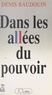 Denis Baudouin - Dans les allées du pouvoir.