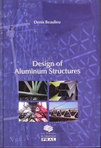 Denis Beaulieu - Design of aluminium structures.