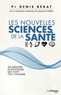 Denis Bédat - Les nouvelles sciences de la santé - Les avancées scientifiques qui vont tout changer.