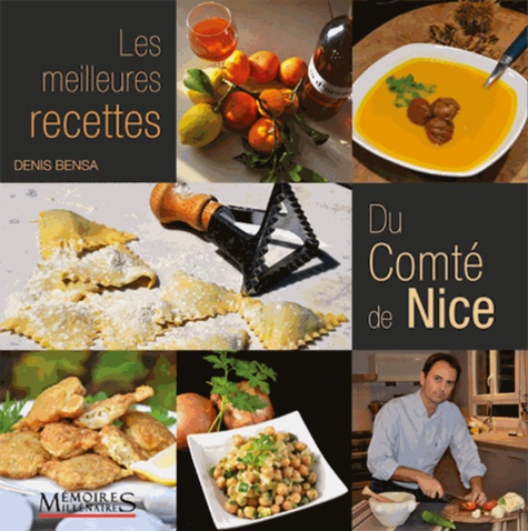 Denis Bensa - Les meilleures recettes du comté de Nice.