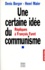 Une Certaine Idee Du Communisme. Repliques A Francois Furet