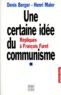 Denis Berger et Henri Maler - Une Certaine Idee Du Communisme. Repliques A Francois Furet.