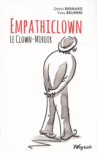 Denis Bernard et Yves Brumme - Empathiclown - Le clown-miroir.