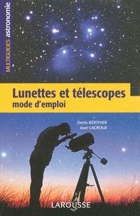 Denis Berthier - Lunettes et téléscopes - Mode d'emploi.
