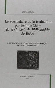 Le vocabulaire de la traduction par Jean de Meun de la "Consolatio philosophiae" de Boèce. 2 volumes