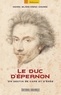 Denis Blanchard-Dignac - Le duc d'Epernon - Un destin de cape et d'épée.