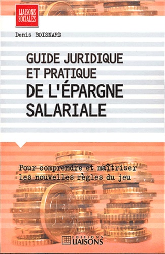 Denis Boisnard - Guide Juridique Et Pratique De L'Epargne Salariale.