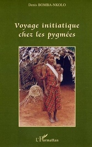 Denis Bomba-Nkolo - Voyage initiatique chez les pygmées.
