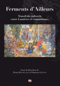 Denis Bonnecase - Ferments d'ailleurs - Transferts culturels entre lumières et romantismes.