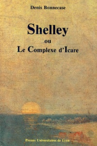 Denis Bonnecase - Shelley ou Le complexe d'Icare.
