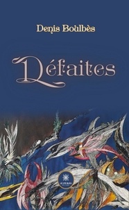 Denis Boulbès - Défaites.