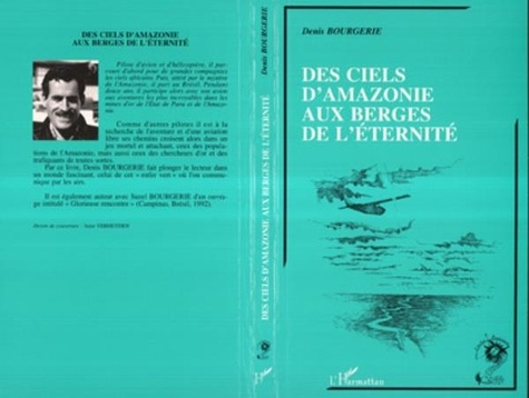 Denis Bourgerie - Des ciels d'Amazonie aux berges de l'éternité.